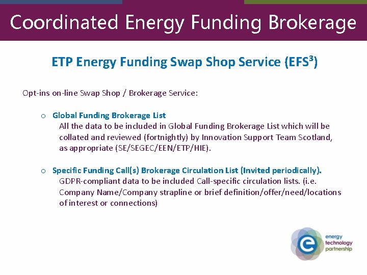 Coordinated Energy Funding Brokerage ETP Energy Funding Swap Shop Service (EFS³) Opt-ins on-line Swap