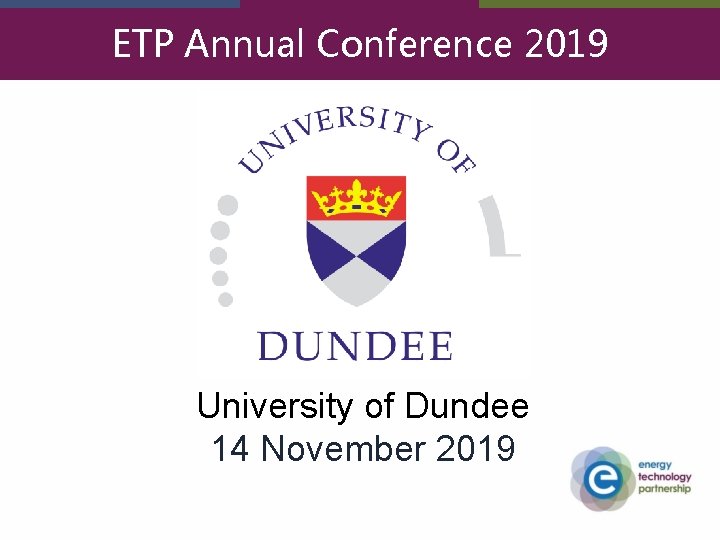 ETP Annual Conference 2019 University of Dundee 14 November 2019 