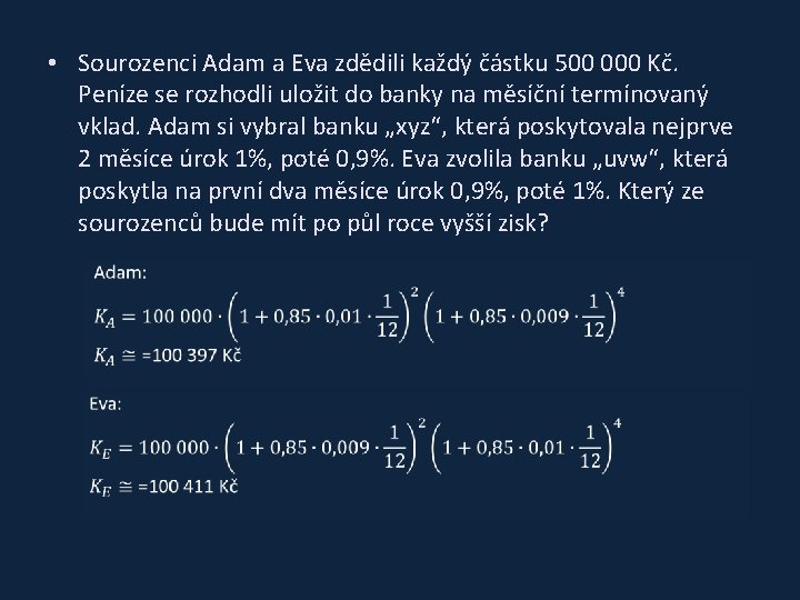  • Sourozenci Adam a Eva zdědili každý částku 500 000 Kč. Peníze se