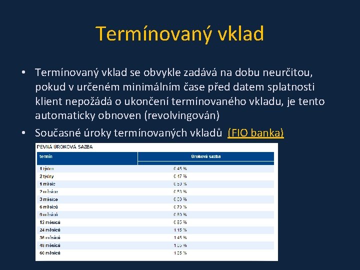 Termínovaný vklad • Termínovaný vklad se obvykle zadává na dobu neurčitou, pokud v určeném