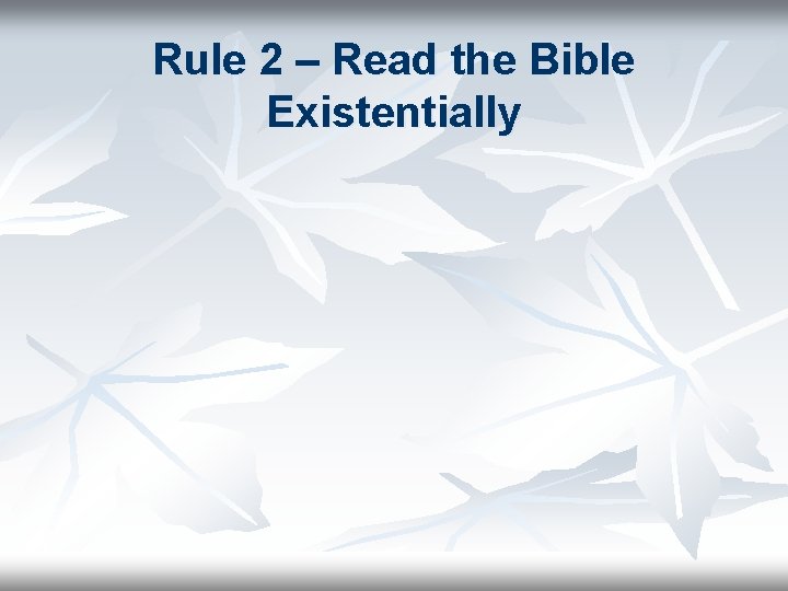 Rule 2 – Read the Bible Existentially 