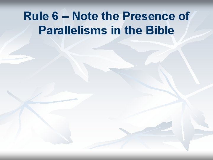 Rule 6 – Note the Presence of Parallelisms in the Bible 