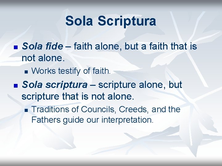 Sola Scriptura n Sola fide – faith alone, but a faith that is not