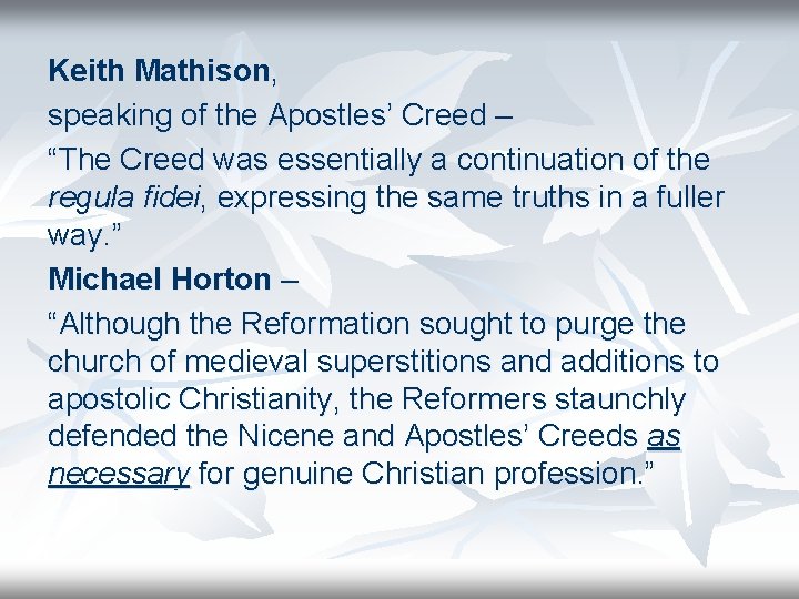 Keith Mathison, speaking of the Apostles’ Creed – “The Creed was essentially a continuation