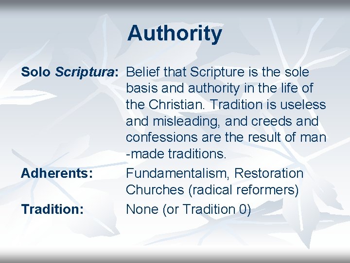 Authority Solo Scriptura: Belief that Scripture is the sole basis and authority in the