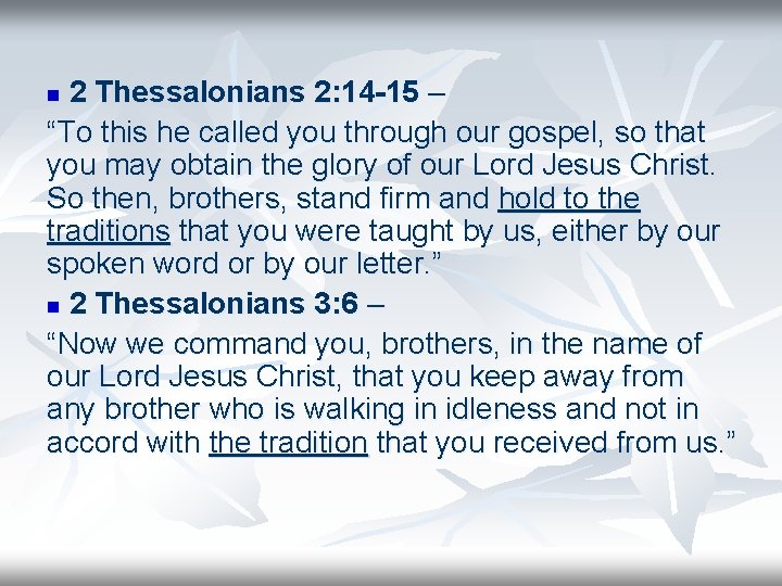 2 Thessalonians 2: 14 -15 – “To this he called you through our gospel,