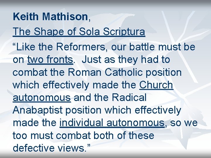 Keith Mathison, The Shape of Sola Scriptura “Like the Reformers, our battle must be