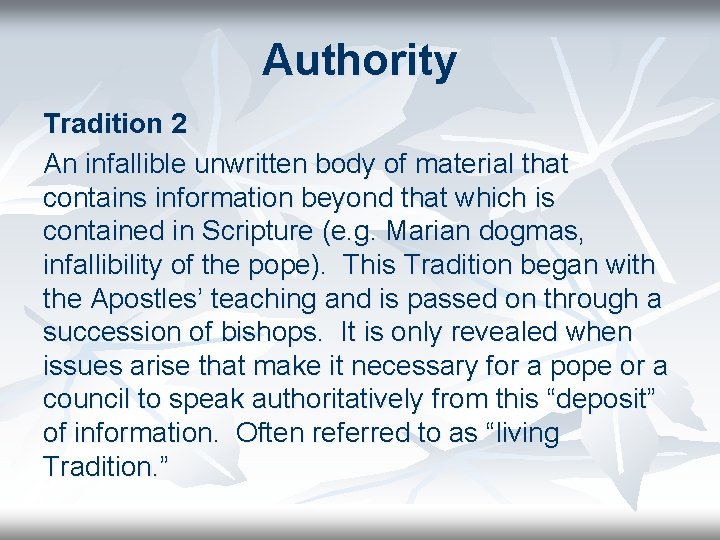 Authority Tradition 2 An infallible unwritten body of material that contains information beyond that