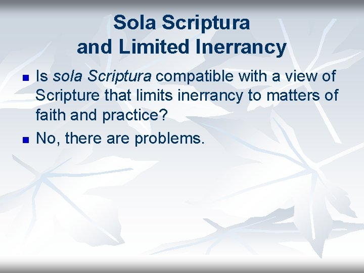 Sola Scriptura and Limited Inerrancy n n Is sola Scriptura compatible with a view