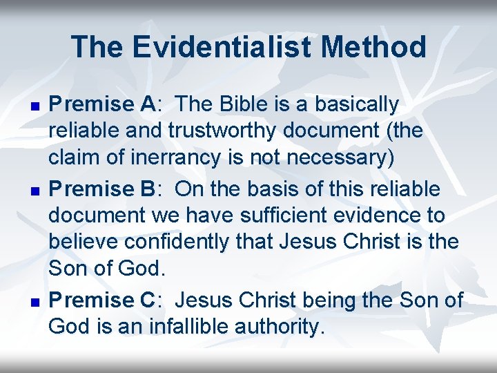 The Evidentialist Method n n n Premise A: The Bible is a basically reliable