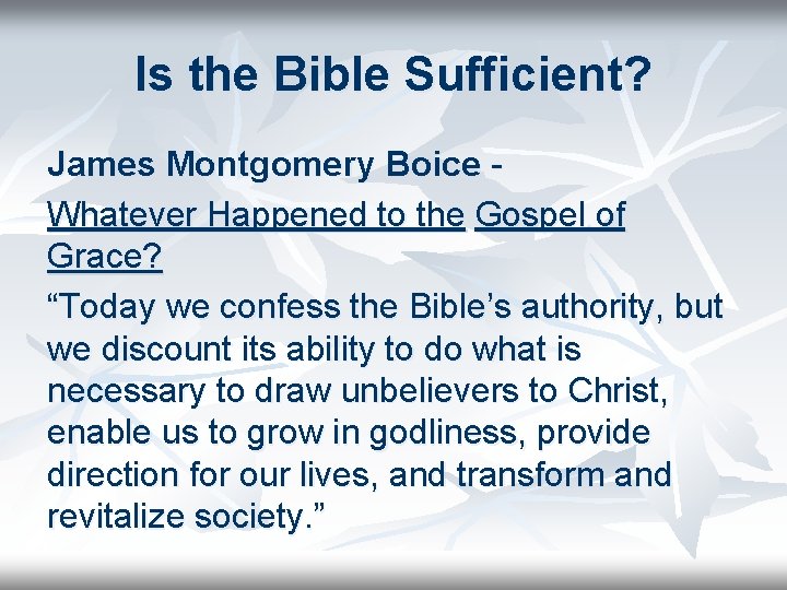 Is the Bible Sufficient? James Montgomery Boice Whatever Happened to the Gospel of Grace?