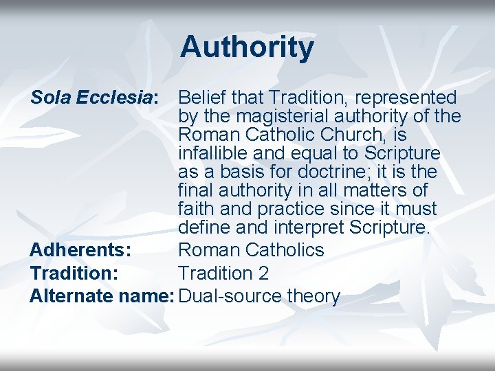 Authority Sola Ecclesia: Belief that Tradition, represented by the magisterial authority of the Roman