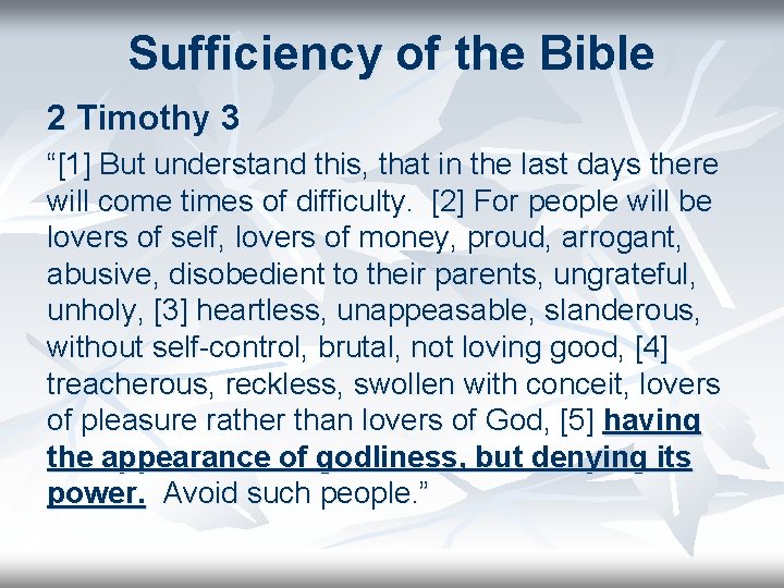 Sufficiency of the Bible 2 Timothy 3 “[1] But understand this, that in the