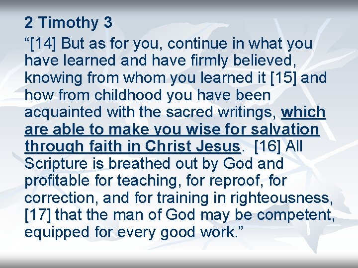 2 Timothy 3 “[14] But as for you, continue in what you have learned