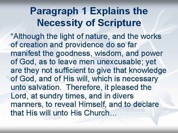 Paragraph 1 Explains the Necessity of Scripture “Although the light of nature, and the