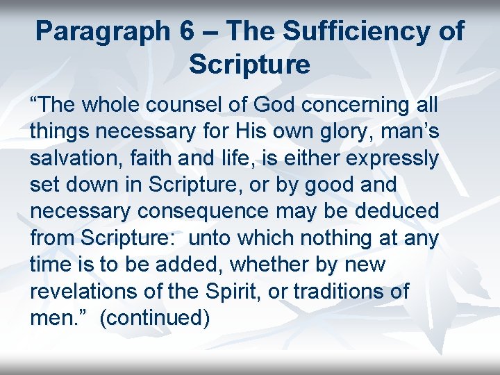 Paragraph 6 – The Sufficiency of Scripture “The whole counsel of God concerning all