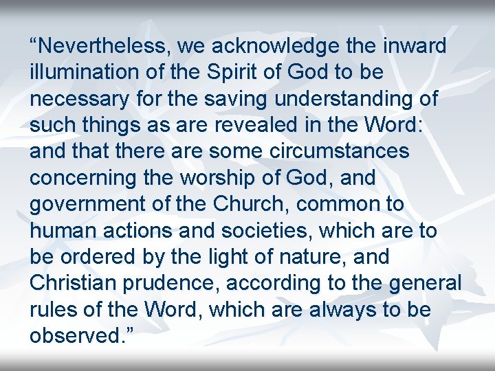 “Nevertheless, we acknowledge the inward illumination of the Spirit of God to be necessary