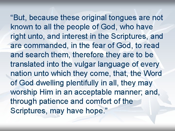 “But, because these original tongues are not known to all the people of God,