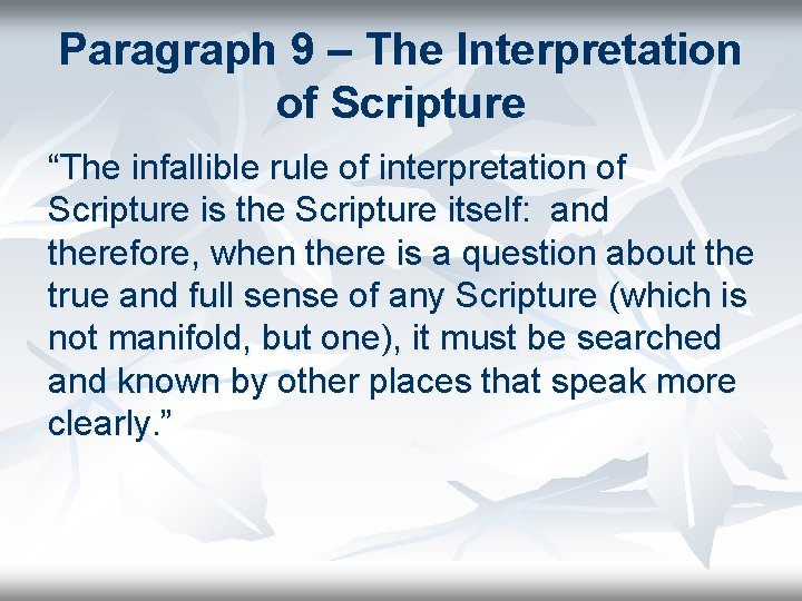 Paragraph 9 – The Interpretation of Scripture “The infallible rule of interpretation of Scripture