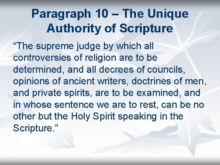 Paragraph 10 – The Unique Authority of Scripture “The supreme judge by which all
