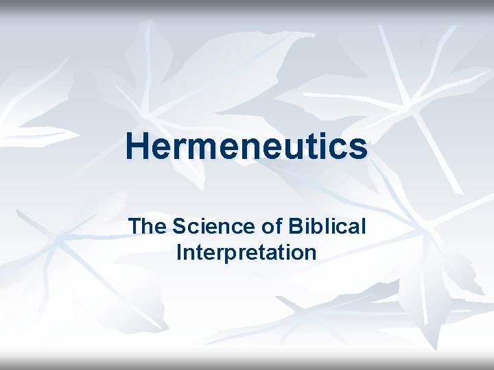 Hermeneutics The Science of Biblical Interpretation 