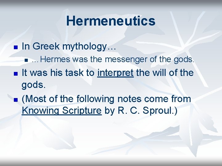 Hermeneutics n In Greek mythology… n n n …Hermes was the messenger of the