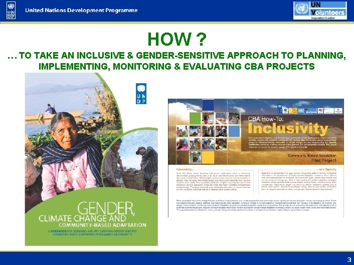 HOW ? … TO TAKE AN INCLUSIVE & GENDER-SENSITIVE APPROACH TO PLANNING, IMPLEMENTING, MONITORING