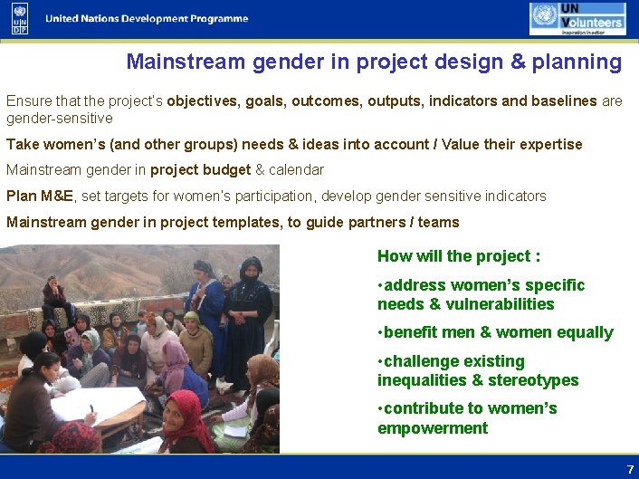 Mainstream gender in project design & planning Ensure that the project’s objectives, goals, outcomes,