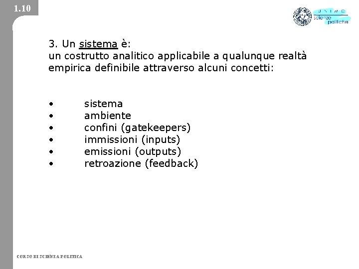 1. 10 3. Un sistema è: un costrutto analitico applicabile a qualunque realtà empirica