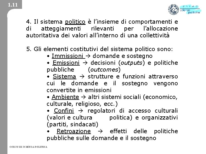 1. 11 4. Il sistema politico è l’insieme di comportamenti e di atteggiamenti rilevanti