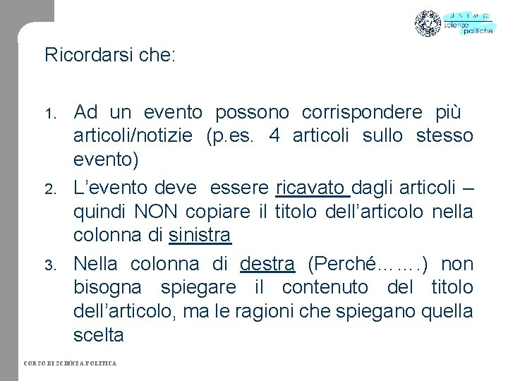 Ricordarsi che: 1. 2. 3. Ad un evento possono corrispondere più articoli/notizie (p. es.