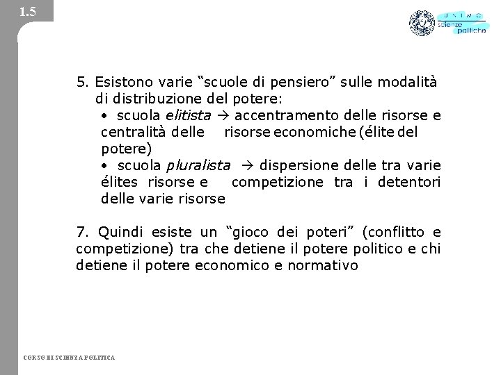 1. 5 5. Esistono varie “scuole di pensiero” sulle modalità di distribuzione del potere: