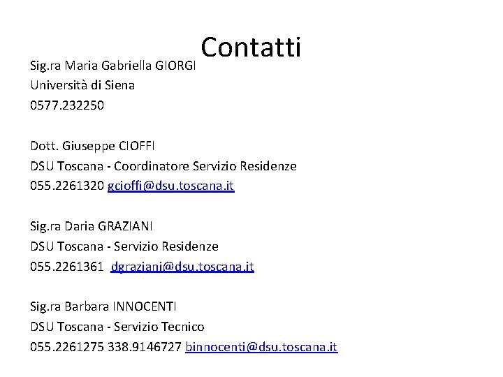 Contatti Sig. ra Maria Gabriella GIORGI Università di Siena 0577. 232250 Dott. Giuseppe CIOFFI
