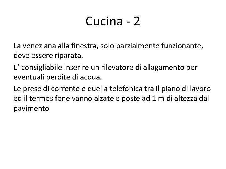 Cucina - 2 La veneziana alla finestra, solo parzialmente funzionante, deve essere riparata. E’