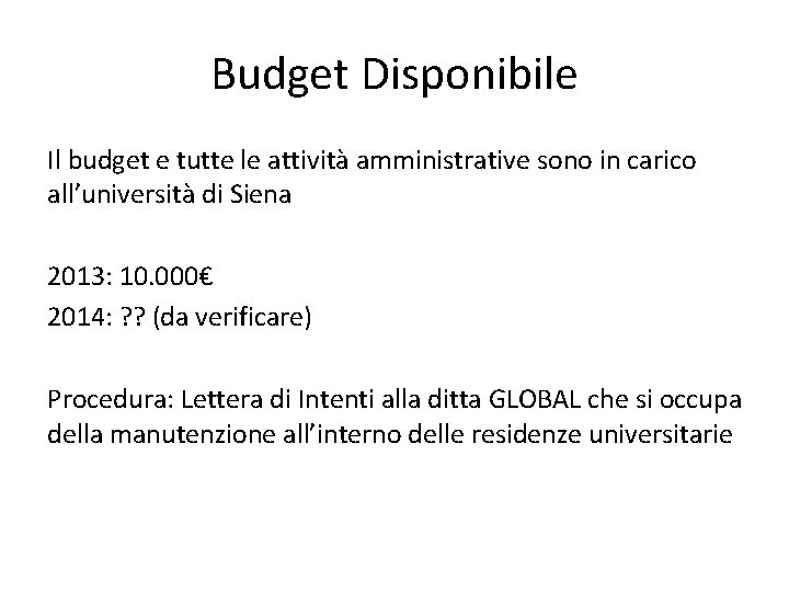 Budget Disponibile Il budget e tutte le attività amministrative sono in carico all’università di