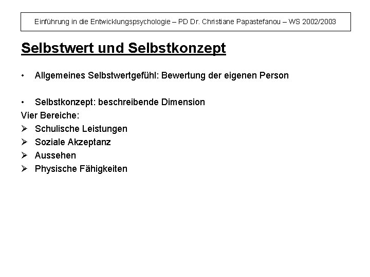 Einführung in die Entwicklungspsychologie – PD Dr. Christiane Papastefanou – WS 2002/2003 Selbstwert und