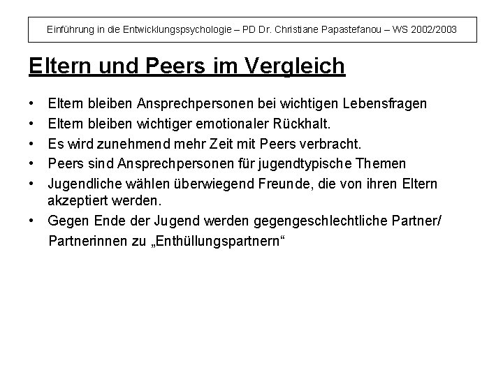 Einführung in die Entwicklungspsychologie – PD Dr. Christiane Papastefanou – WS 2002/2003 Eltern und