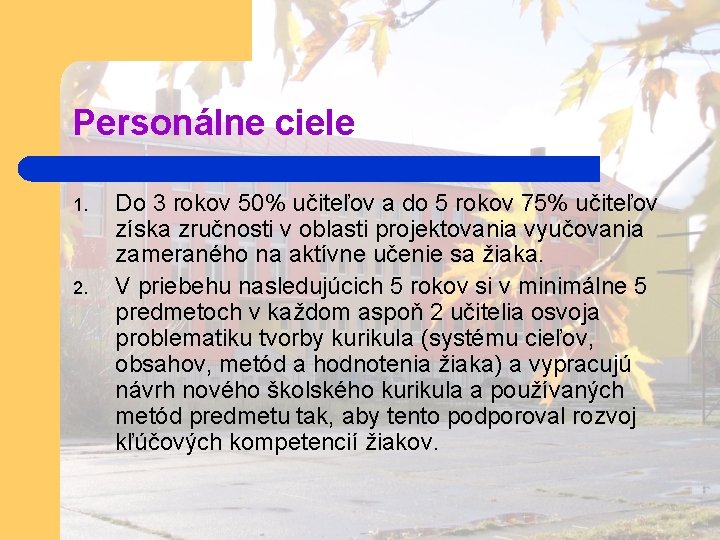 Personálne ciele 1. 2. Do 3 rokov 50% učiteľov a do 5 rokov 75%