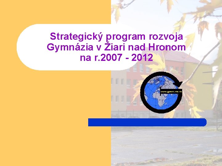 Strategický program rozvoja Gymnázia v Žiari nad Hronom na r. 2007 - 2012 