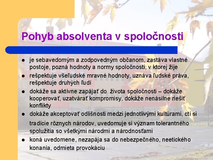 Pohyb absolventa v spoločnosti l l l je sebavedomým a zodpovedným občanom, zastáva vlastné