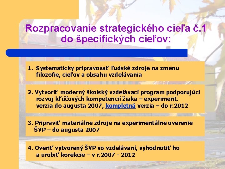 Rozpracovanie strategického cieľa č. 1 do špecifických cieľov: 1. Systematicky pripravovať ľudské zdroje na