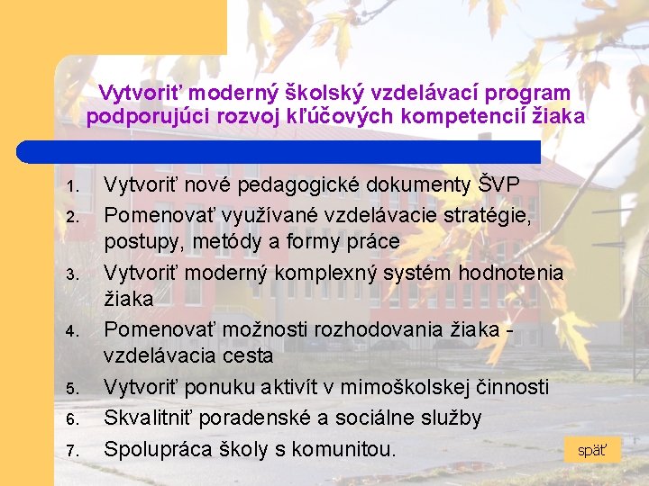 Vytvoriť moderný školský vzdelávací program podporujúci rozvoj kľúčových kompetencií žiaka 1. 2. 3. 4.