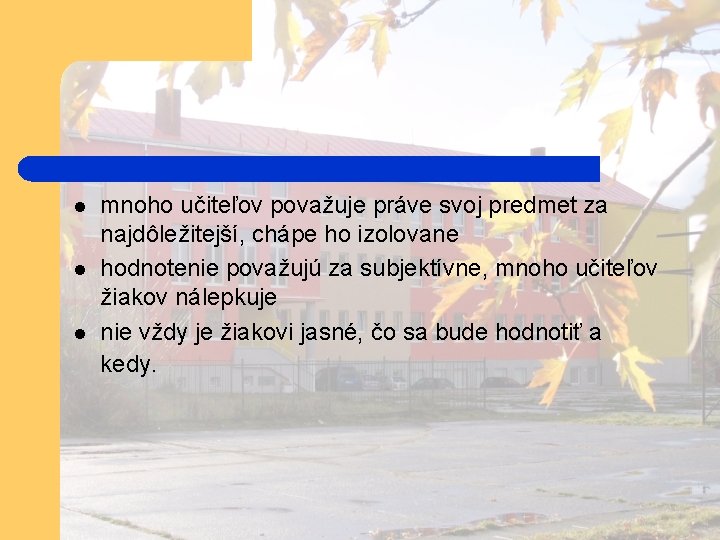  l l l mnoho učiteľov považuje práve svoj predmet za najdôležitejší, chápe ho