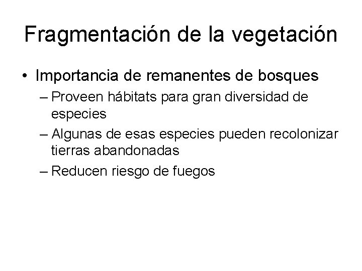 Fragmentación de la vegetación • Importancia de remanentes de bosques – Proveen hábitats para