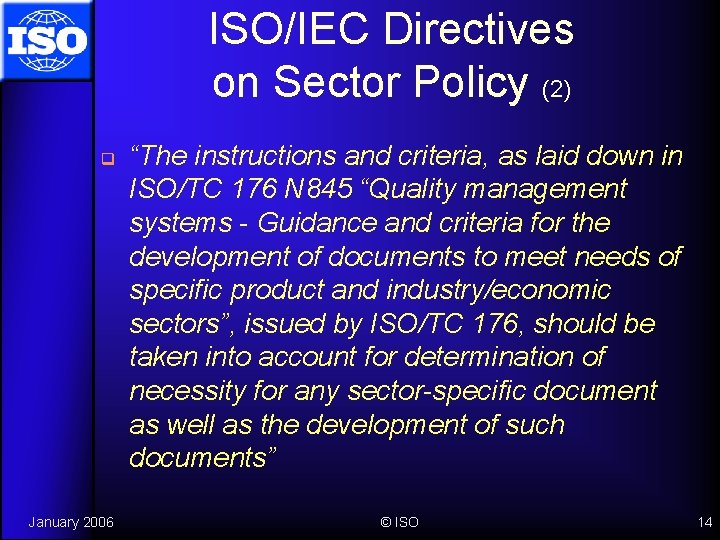 ISO/IEC Directives on Sector Policy (2) q January 2006 “The instructions and criteria, as