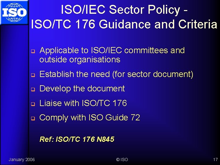 ISO/IEC Sector Policy ISO/TC 176 Guidance and Criteria q Applicable to ISO/IEC committees and