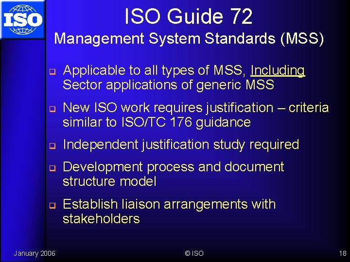 ISO Guide 72 Management System Standards (MSS) q q q January 2006 Applicable to