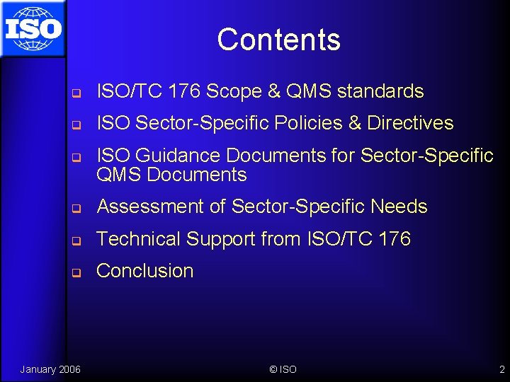 Contents q ISO/TC 176 Scope & QMS standards q ISO Sector-Specific Policies & Directives