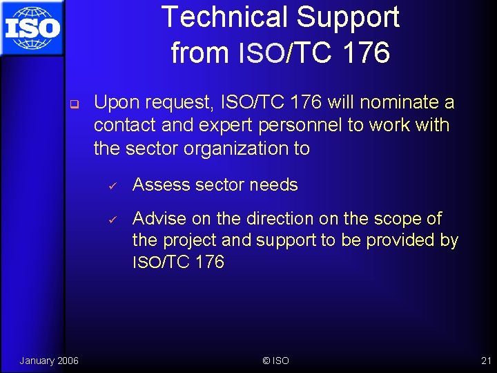 Technical Support from ISO/TC 176 q Upon request, ISO/TC 176 will nominate a contact