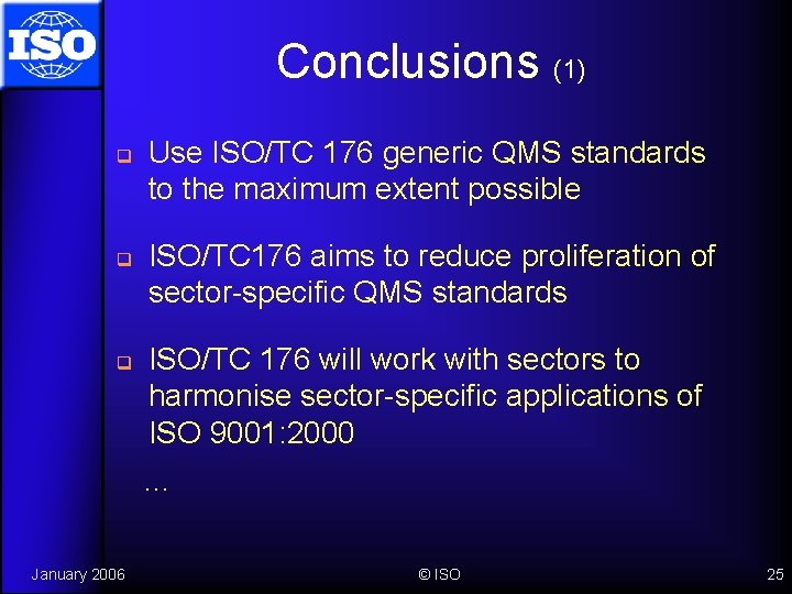 Conclusions (1) q q q Use ISO/TC 176 generic QMS standards to the maximum
